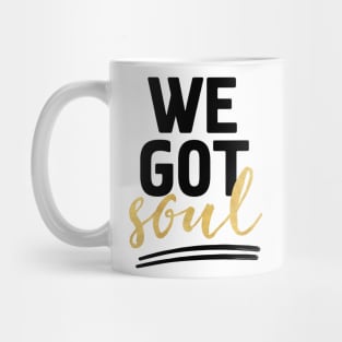 WE GOT SOUL Mug